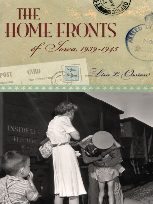 Title details for The Home Fronts of Iowa, 1939-1945 by Lisa L. Ossian - Available
